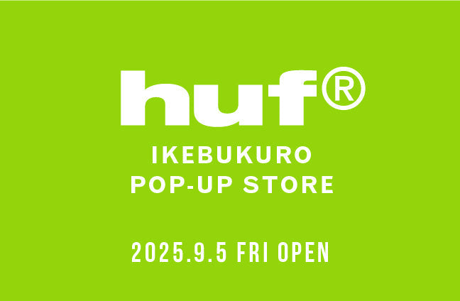 HUF IKEBUKURO POP UP STORE