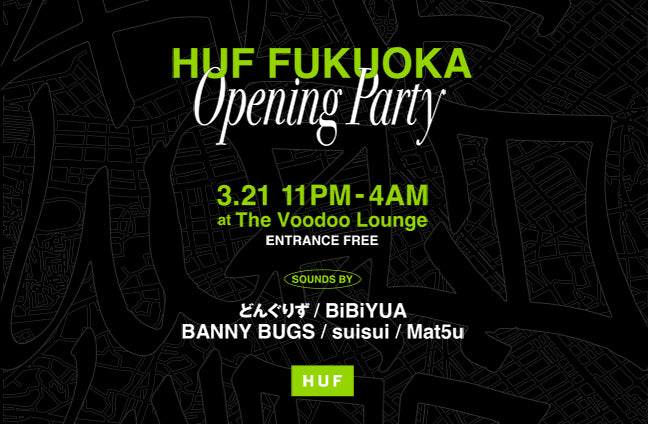HUF FUKUOKA OPENING PARTY